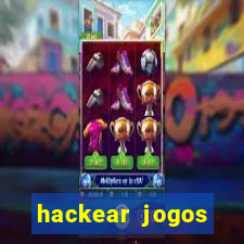 hackear jogos dinheiro infinito